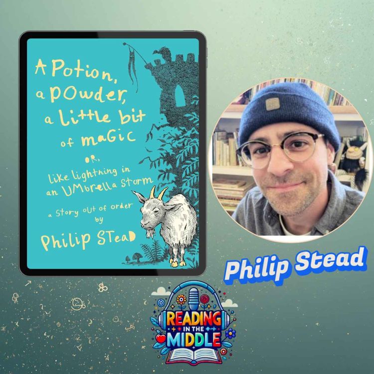 cover art for Philip Stead Interview: A Potion, a Powder, a Little Bit of Magic | Reading in the Middle