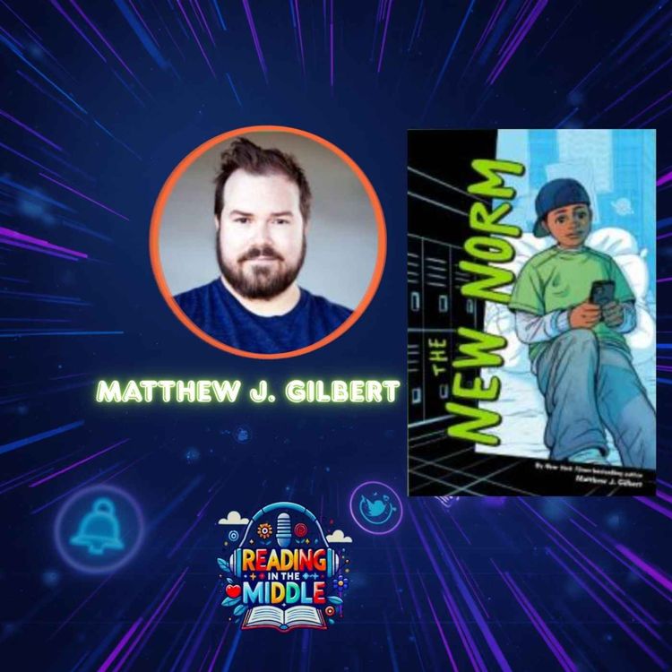 cover art for Matthew J. Gilbert on The New Norm, Stranger Things, and Writing for Middle Grade Readers | Reading in the Middle