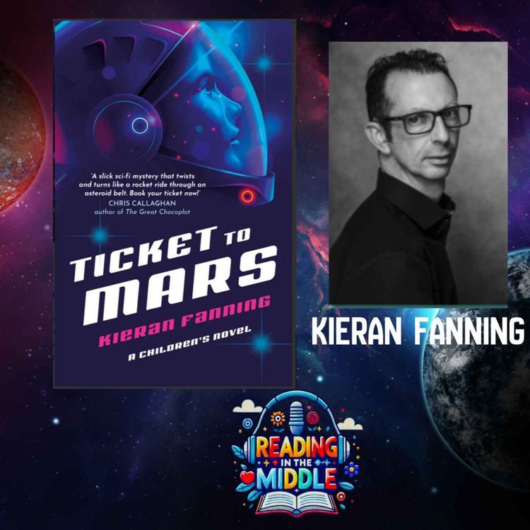 cover art for Ticket to Mars Author Kieran Fanning | Reading in the Middle Podcast