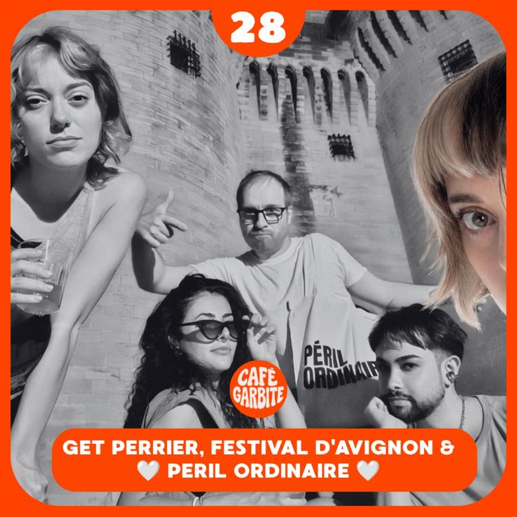 cover art for Get perrier, Festival d'Avignon et peril ordinaire