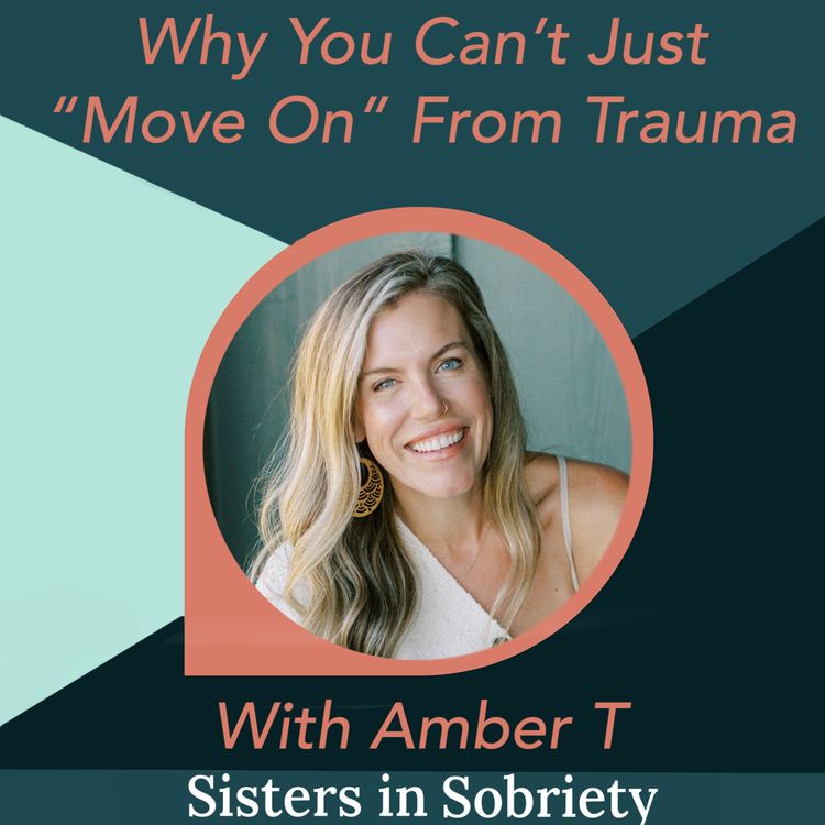 cover art for Why You Can’t “Just Move On” From Trauma With Amber T