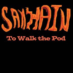 cover art for Samhain - To Walk the Pod