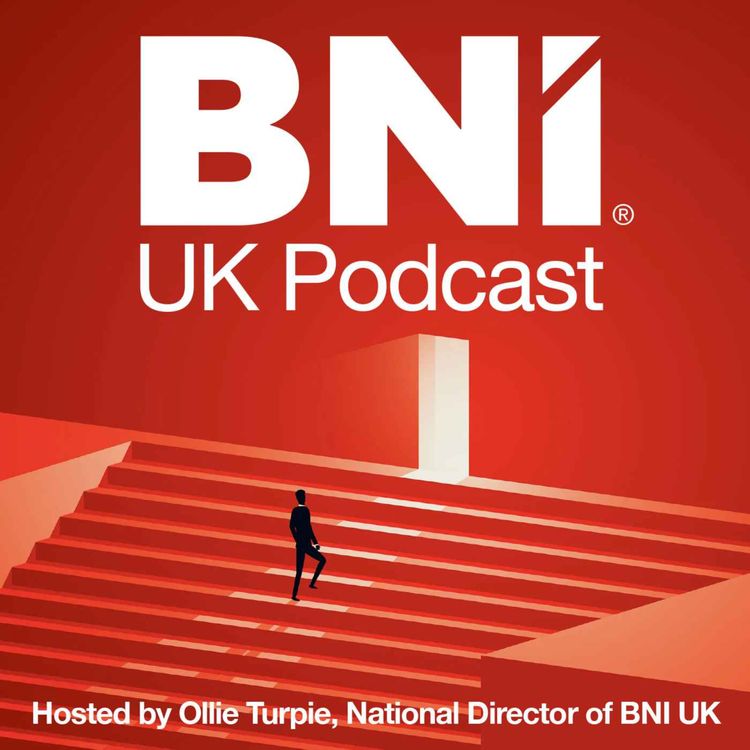 cover art for Episode 16 - Meet the New BNI UK National Director: Ollie Turpie Steps into the Spotlight
