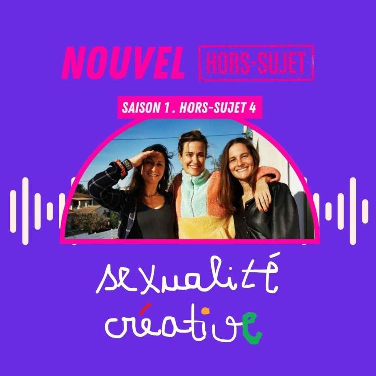 cover art for Hors-sujet 4 - Sexualité créative 1/2