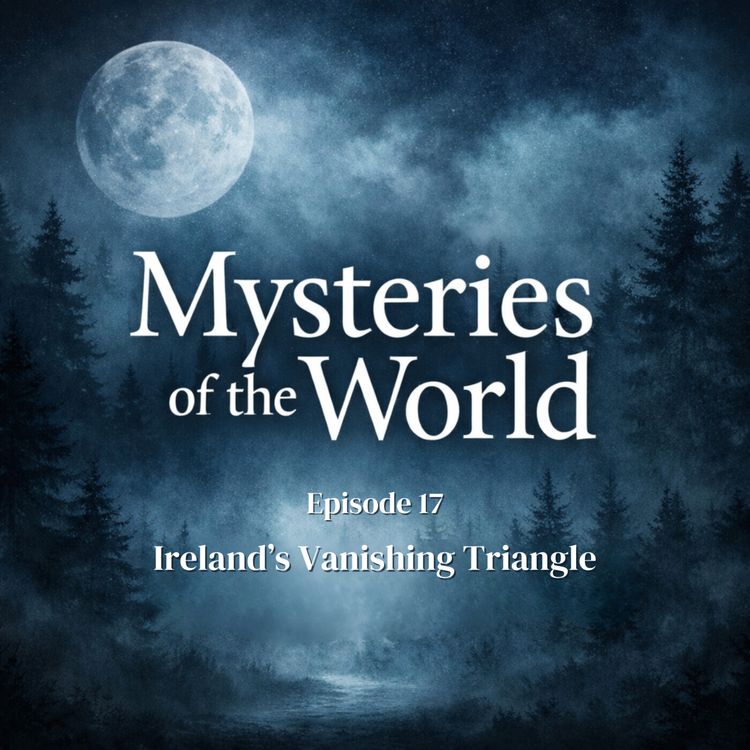 cover art for Ireland’s Vanishing Triangle | Mysteries of the World