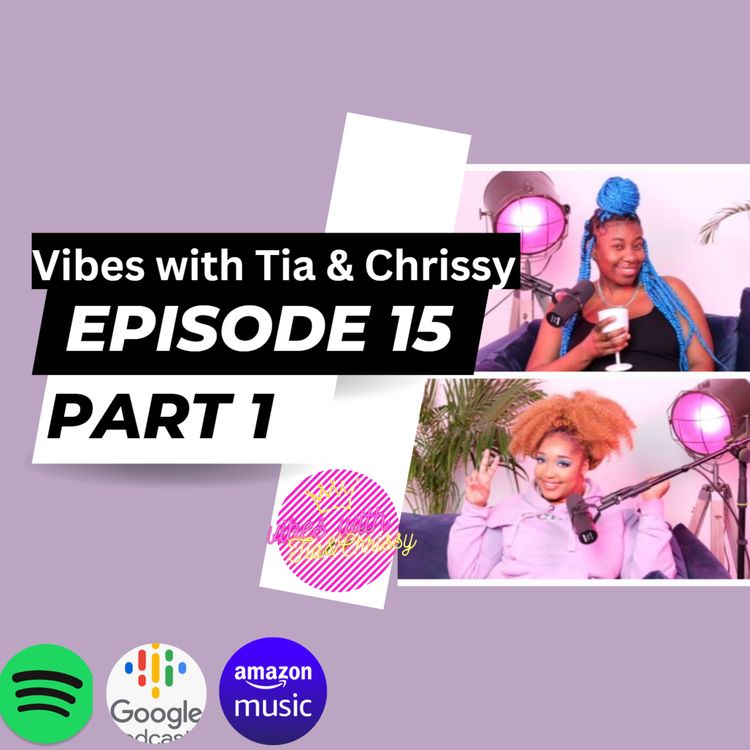 cover art for Would You Rather? | Vibes with Tia & Chrissy | Episode 15 | Part 1