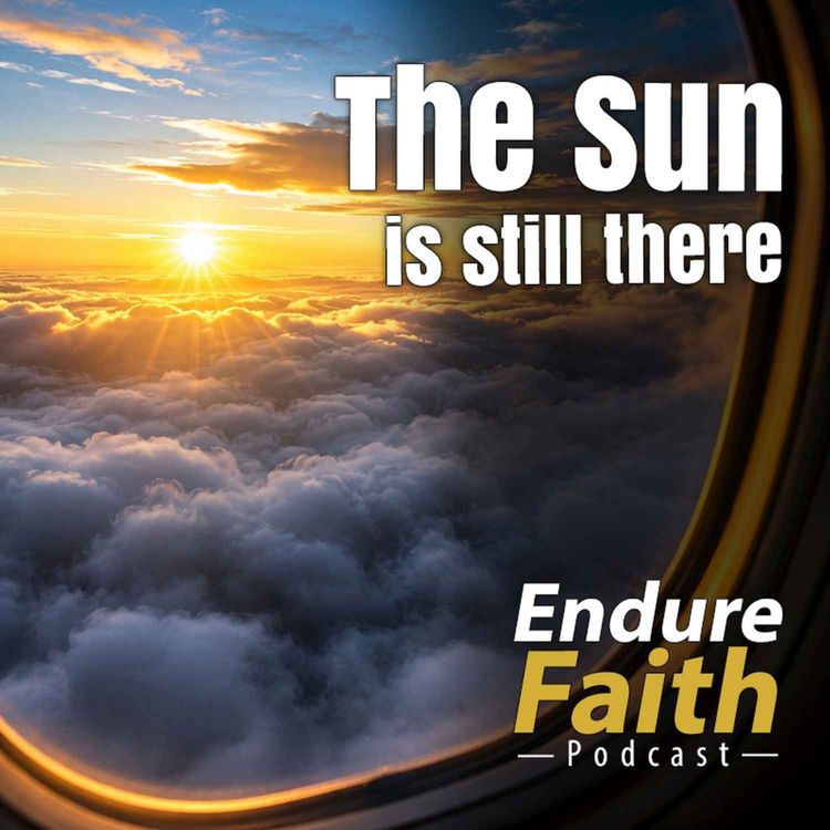 cover art for EndureFaith - Episode 16: The Sun Is Still There