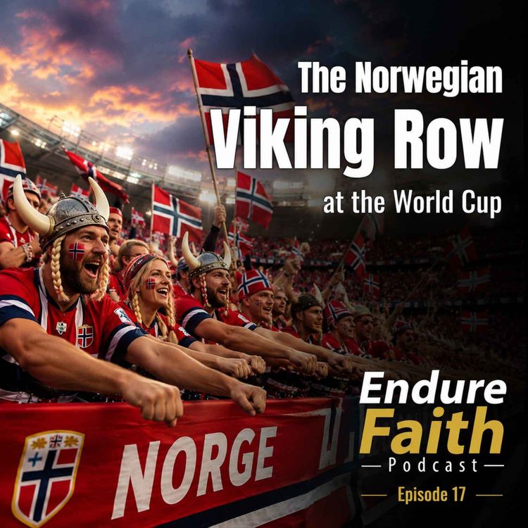 cover art for EndureFaith - Episode 17: The Norwegian Viking Row at the World Cup