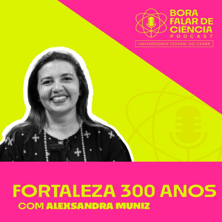 cover art for Bora falar de ciência #8: Fortaleza 300 anos