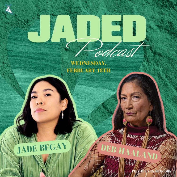 cover art for JADED by Leadership: Deb Haaland on Imposter Syndrome, the Trump Administration, & Fighting Back 