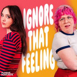 cover art for Ignore That Feeling with Fern Brady and Alison Spittle