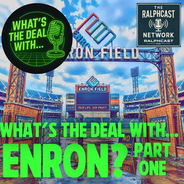 cover art for What’s The Deal With... Enron? (Part One)