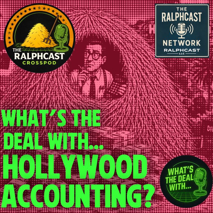 cover art for Ralphcast CrossPod: What's the Deal With Hollywood Accounting?