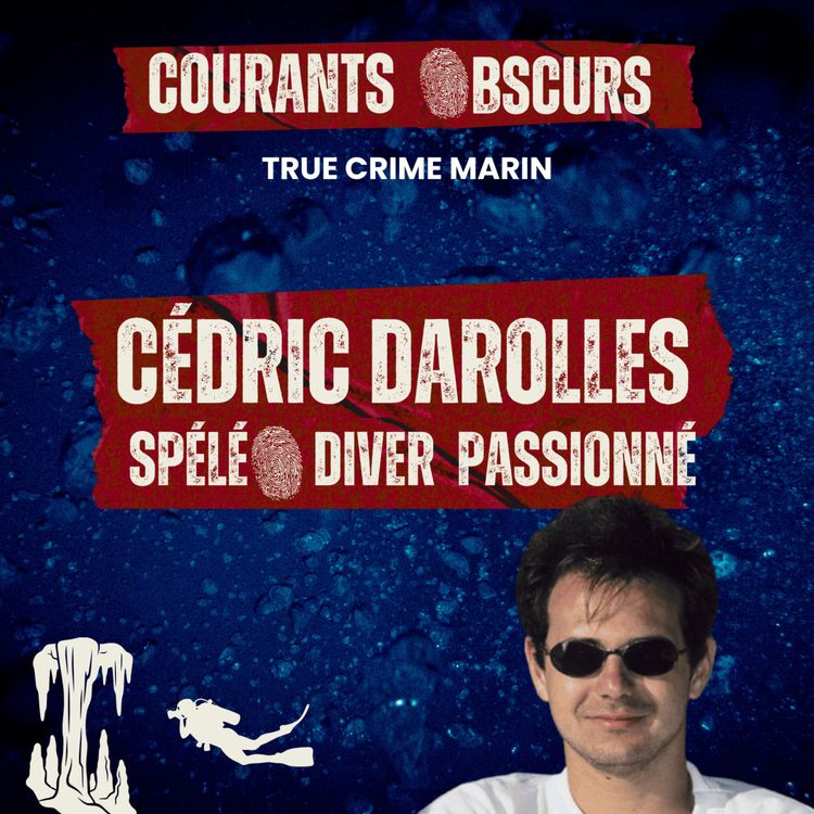 cover art for Cédric Darolles | La dernière plongée d'un spéléo-diver hors norme