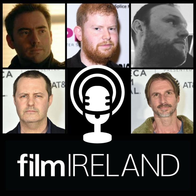 cover art for Industry Focus: Filmmakers Stephen Shields, Conor McMahon, Ciarán Foy, Conor Barry & Brendan Muldowney-Part Two