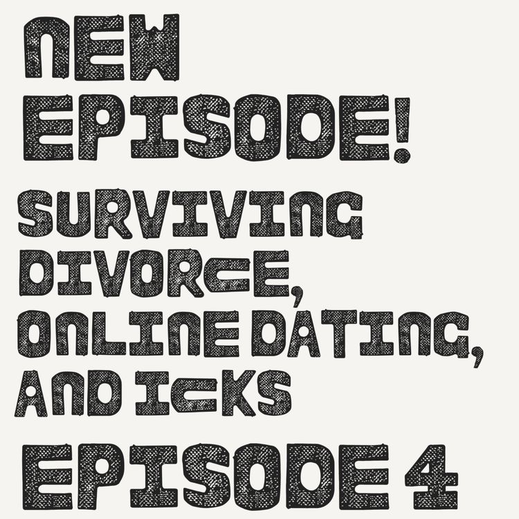 cover art for Surviving Divorce, Online Dating and Icks