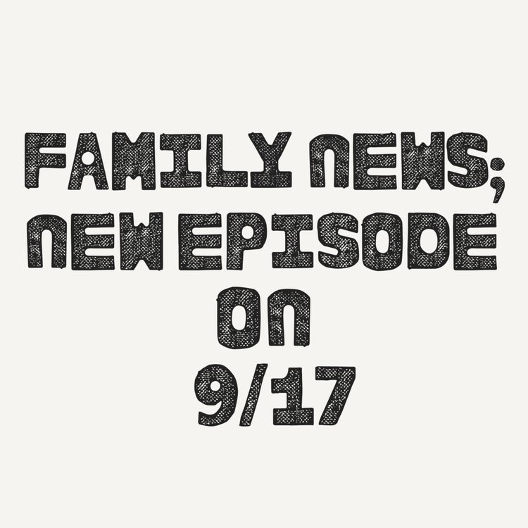 cover art for Family News; New Episode on 9/17