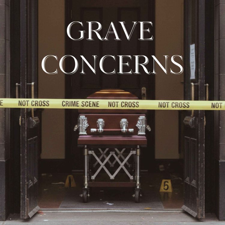 cover art for Grave Concerns: Episode 5 'Monsters in the Mortuary' 