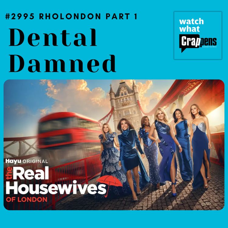 cover art for #2995 RHOLondon Part 1: Dental Damned