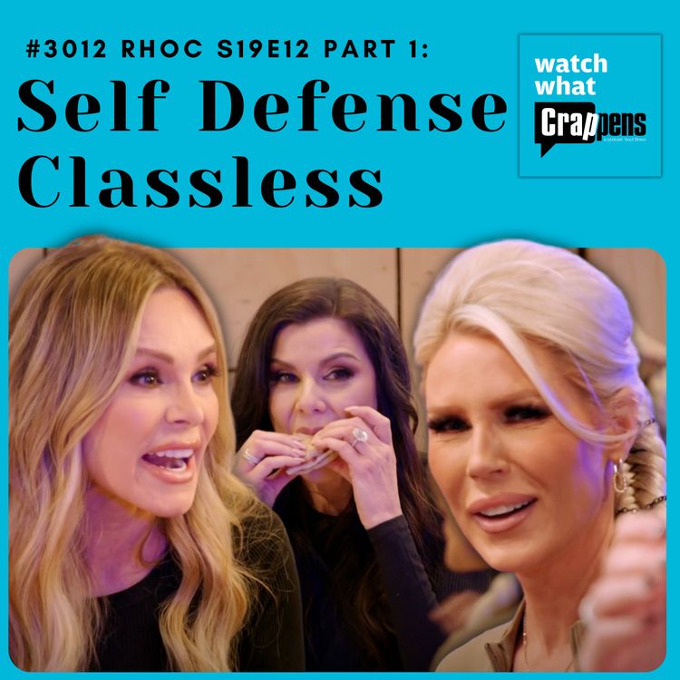 cover art for #3012  RHOC S19E12 Part 1: Self Defense Classless