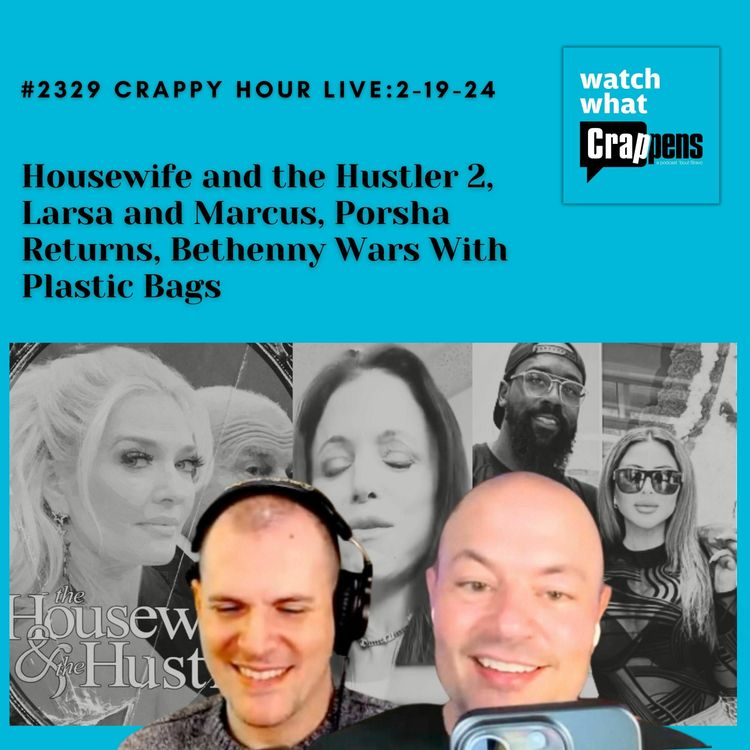 cover art for #2329 Crappy Hour Live: Housewife and the Hustler 2, Larsa and Marcus, Porsha Returns, Bethenny Wars With Plastic Bags