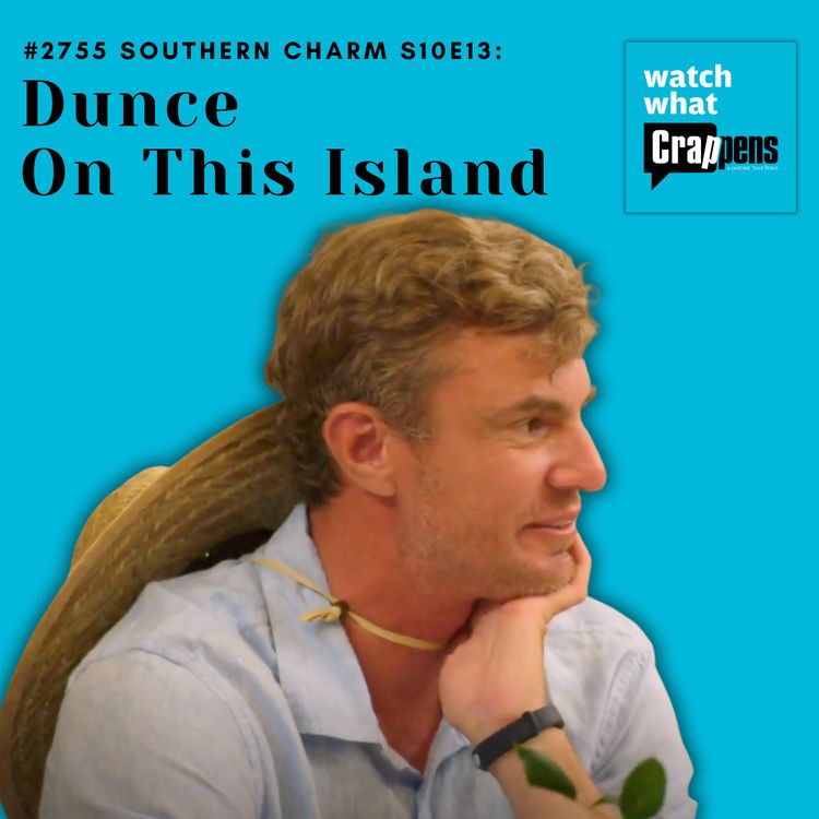 cover art for #2755 Southern Charm S10E13:  Dunce On This Island