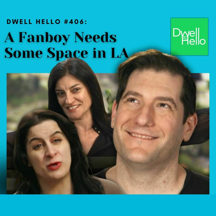 cover art for Dwell Hello #406: A Fanboy Needs Some Space in LA