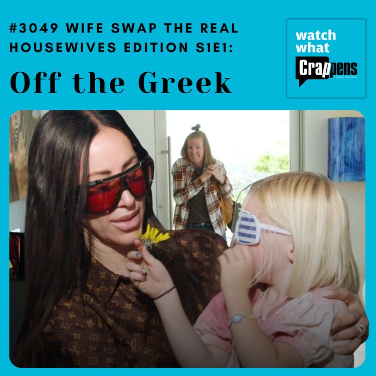 cover art for #3049 Wife Swap The Real  Housewives Edition S1E1: Off the Greek