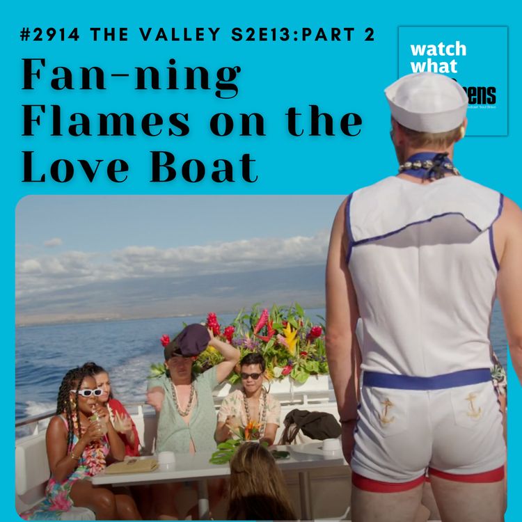 cover art for #2914 The Valley S2E13 Part Two: Fan-ning Flames on the Love Boat