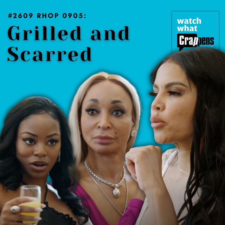 cover art for #2609  RHOP 0905: Grilled and Scarred