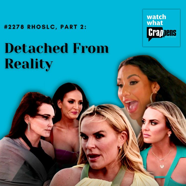 cover art for #2278 RHOSLC, Part 2: Detached From Reality