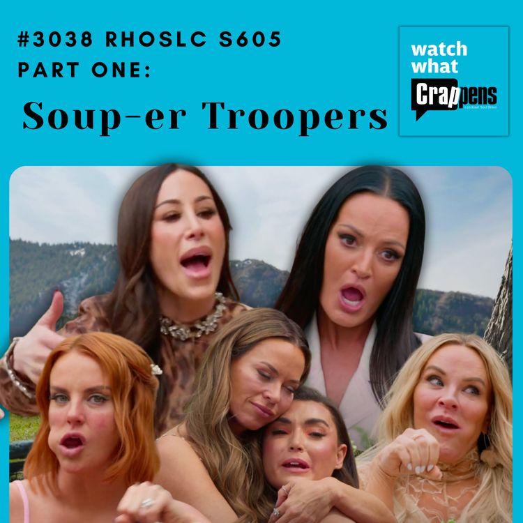 cover art for #3038 RHOSLC S605 Part One: Soup-er Troopers
