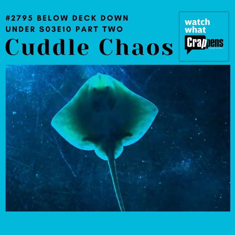 cover art for #2795 Below Deck Down Under S03E10 Part Two: Cuddle Chaos