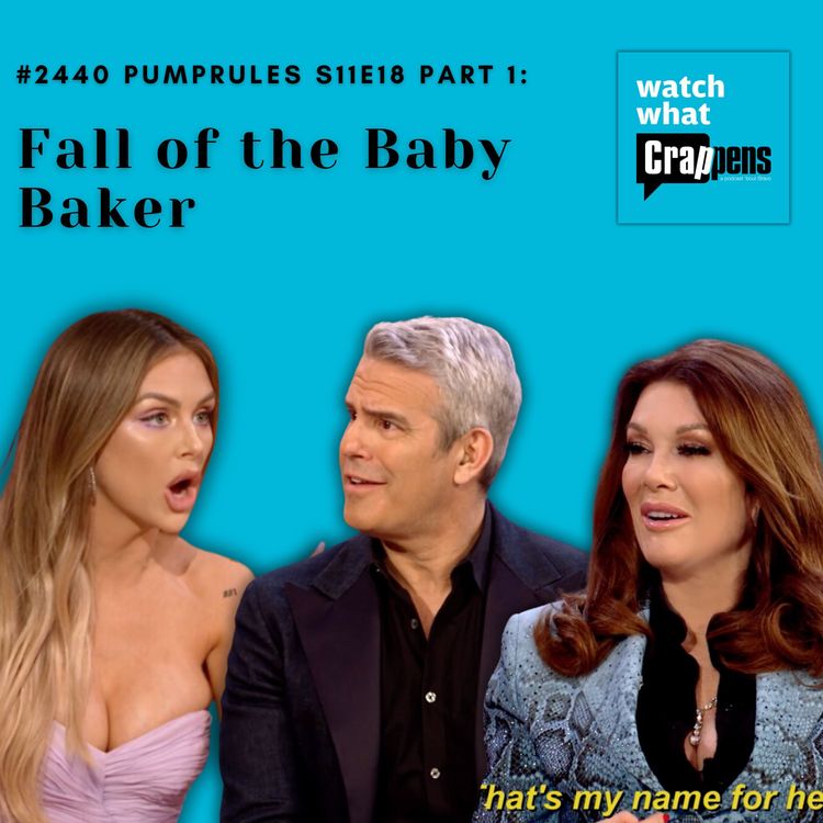 cover art for #2440 PumpRules S11E18 Part 1:  Fall of the Baby Baker