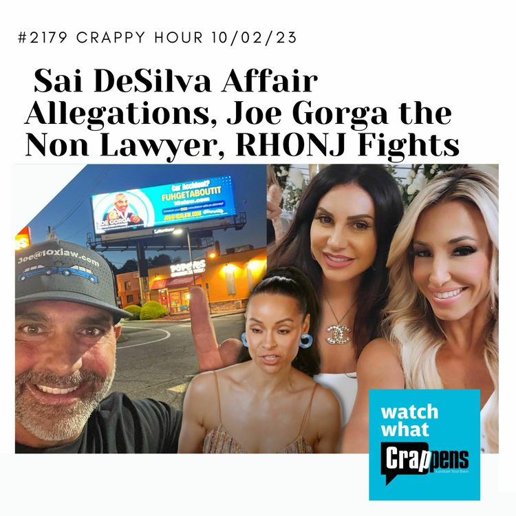 cover art for #2179 Crappy Hour 10/02/23: Sai DeSilva Affair Allegations, Joe Gorga the Non Lawyer, RHONJ Fights