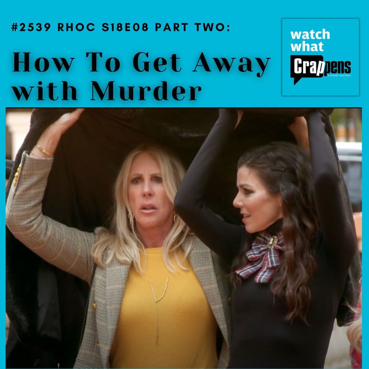 cover art for #2539 RHOC S18E08 Part Two: How To Get Away with Murder