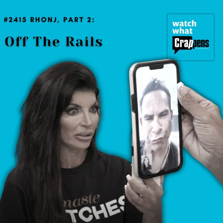 cover art for #2415 RHONJ, Part 2:  Off the Rails