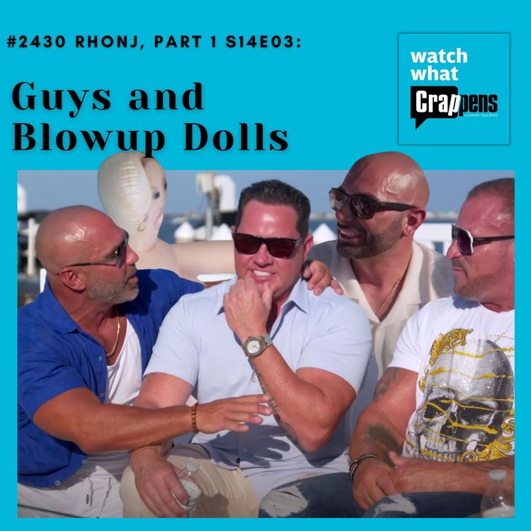 cover art for #2430 RHONJ, Part 1 S14E03: Guys and Blowup Dolls