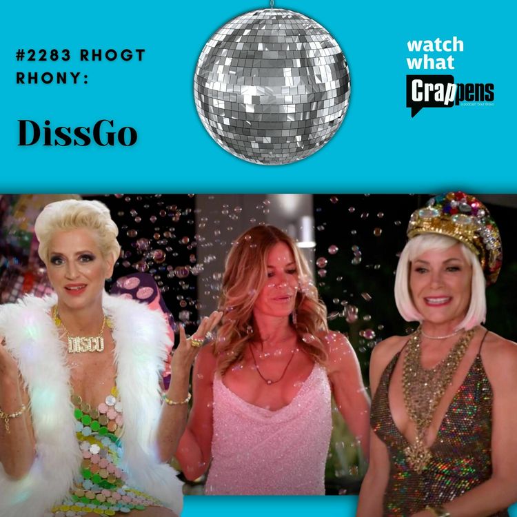 cover art for #2283 RHOGT RHONY: DissGo