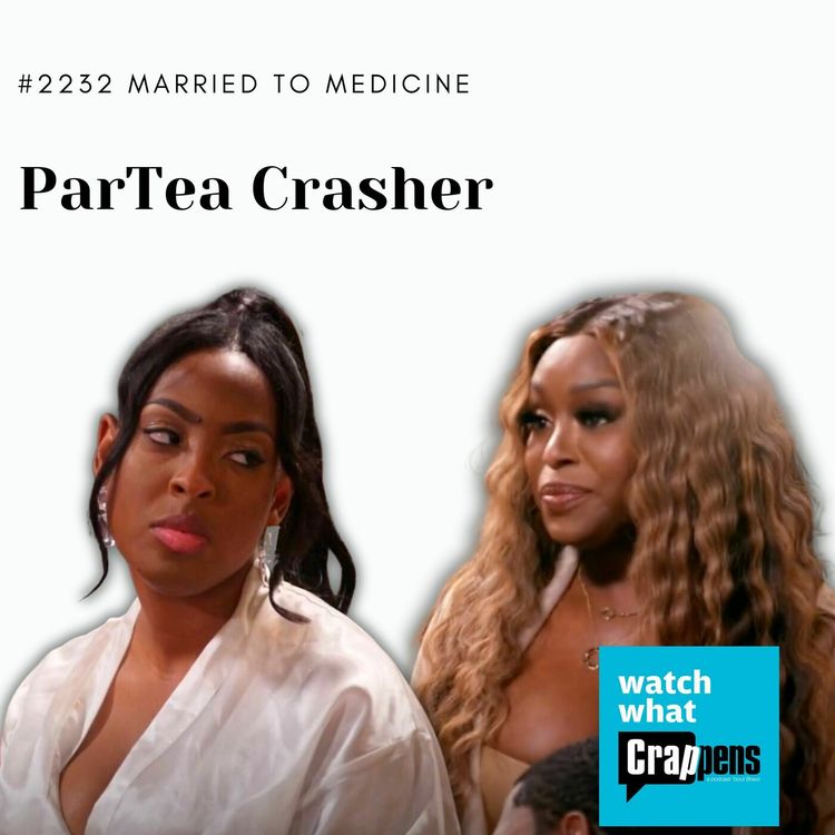 cover art for #2232 Married to Medicine: ParTea Crasher