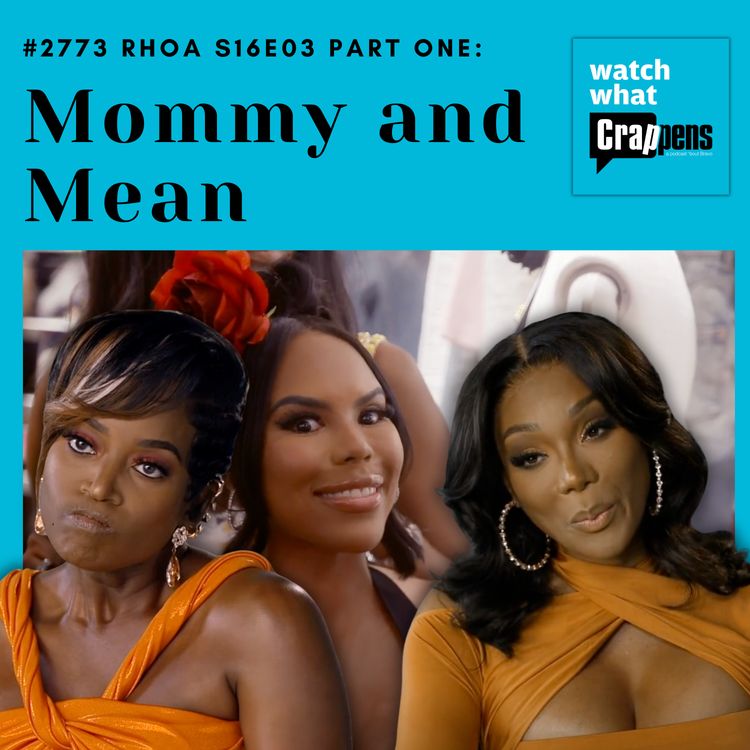 cover art for #2773  RHOA S16E03 Part One: Mommy and Mean