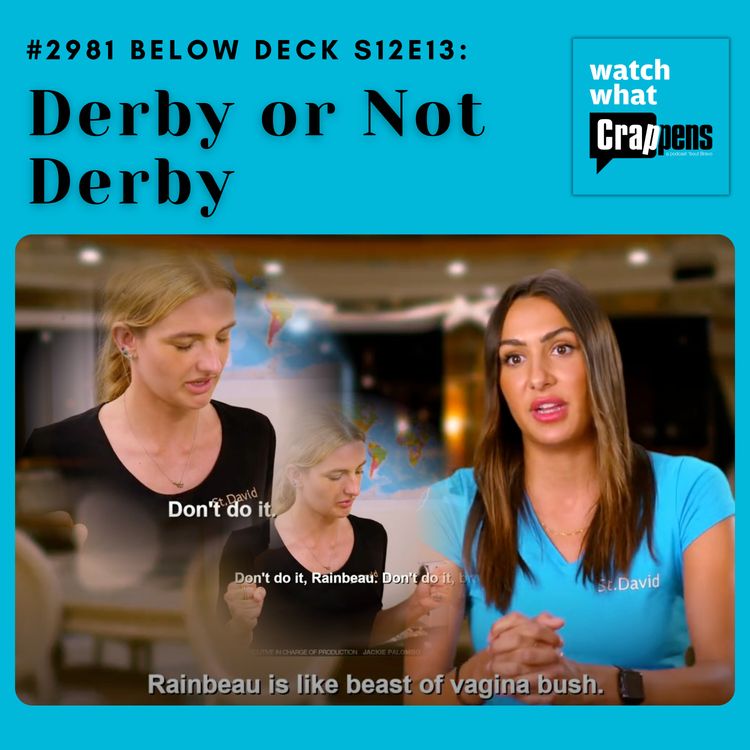 cover art for #2981 Below Deck S12E13: Derby or Not Derby