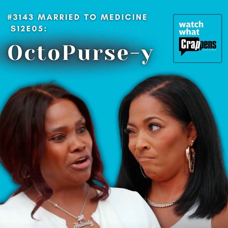 cover art for #3143  Married To Medicine S12E05: OctoPurse-y