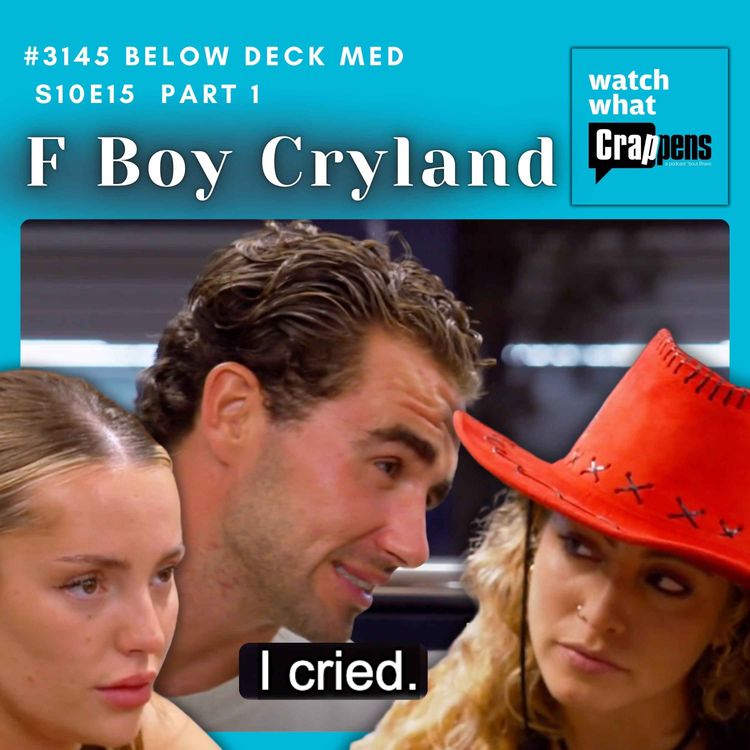 cover art for  #3145  Below Deck Med S10E15 Part 1: F Boy Cryland