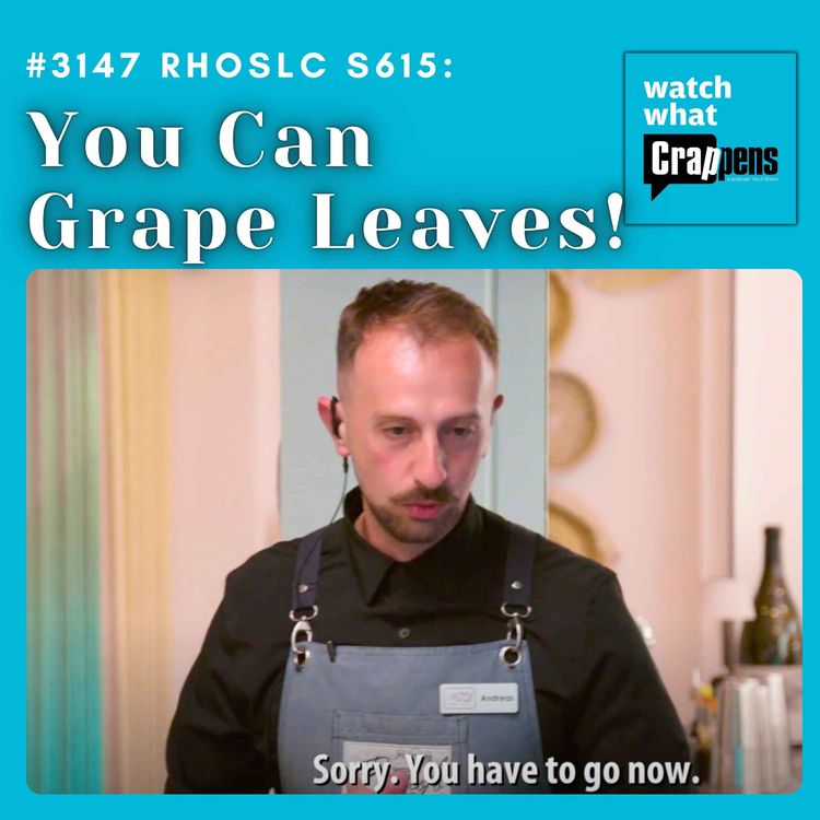 cover art for #3147 RHOSLC S615: You Can Grape Leaves!