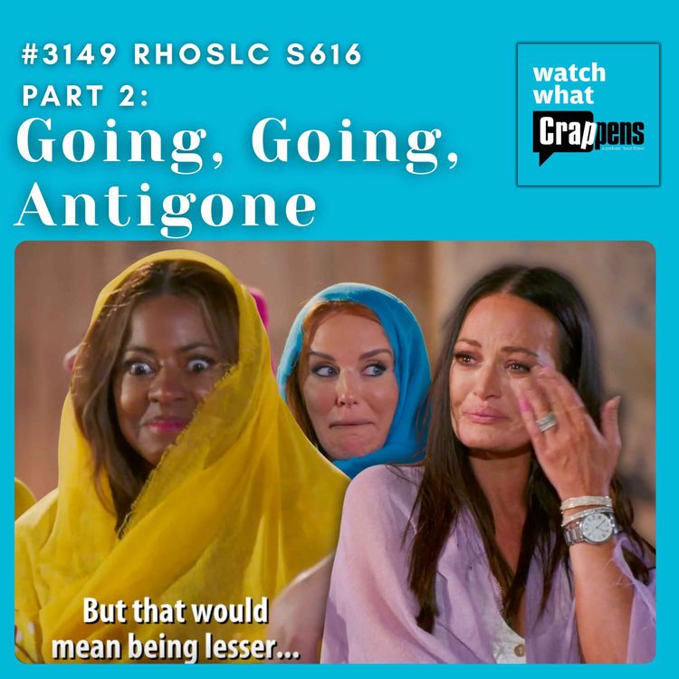 cover art for #3149 RHOSLC S616 Part 2: Going, Going, Antigone 