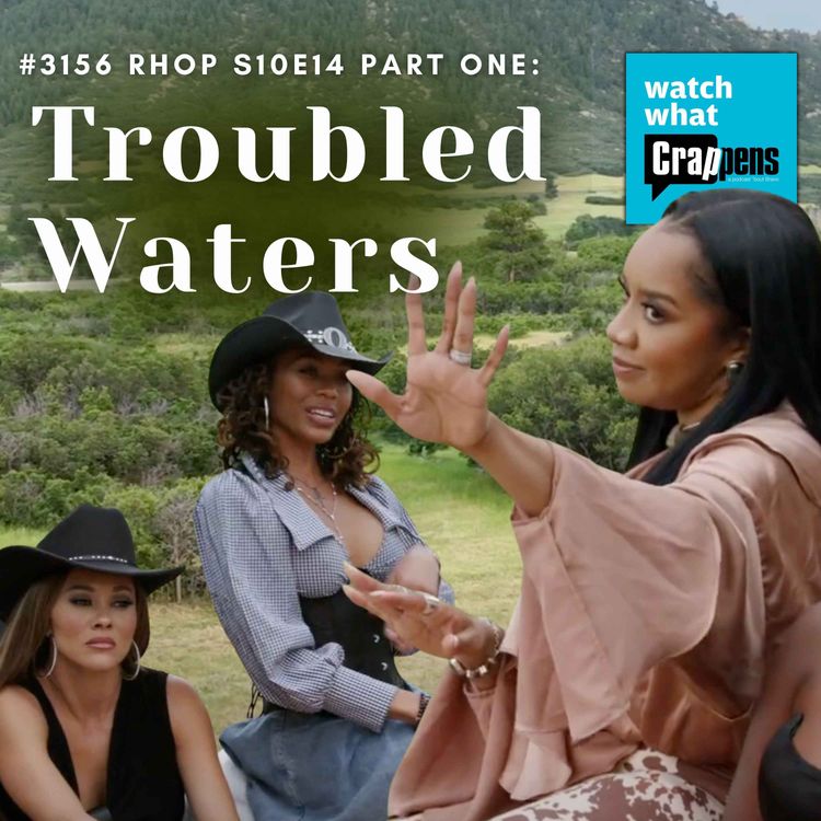 cover art for #3156 RHOP S10E14 Part One: Troubled Waters