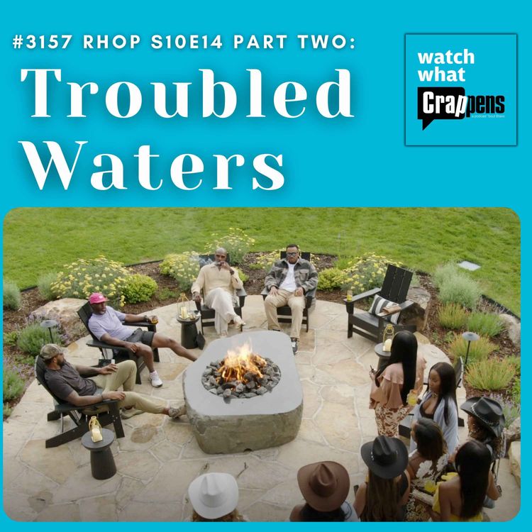 cover art for #3157 RHOP S10E14 Part Two: Troubled Waters