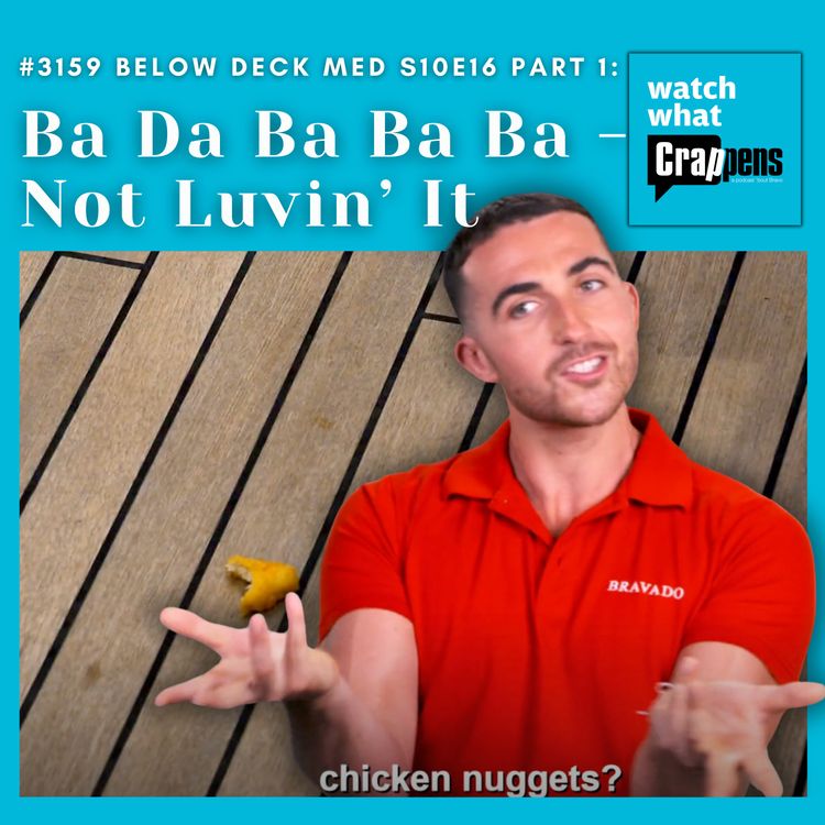 cover art for #3159 Below Deck Med S10E16 Part 1: Ba Da Ba Ba Ba - Not Luvin’ It