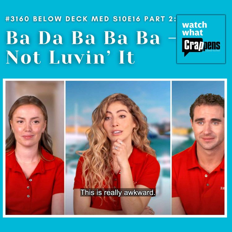 cover art for #3160  Below Deck Med S10E16 Part 2: Ba Da Ba Ba Ba - Not Luvin’ It